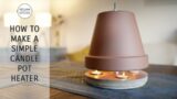 How To Make a Tealight Candle Terracotta Pot Heater | Reclaim Design