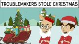 How the Troublemakers Stole Christmas