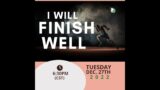 I Will Finish Well | God of Elijah Prayer Meeting | December 27th, 2022