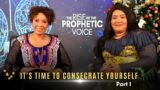 IT'S TIME TO CONSECRATE YOURSELF (Pt 1) | The Rise of the Prophetic Voice | Wed 14 Dec 2022 | LIVE