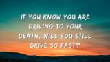 If u know u are driving to your death,will u still drive so fast?|Motivational|JainFacts AndStories