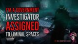 I’m a Government Investigator Assigned to Liminal Spaces: These are my strangest Cases
