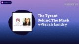 IndoctriNation – The Tyrant Behind The Mask w/Sarah Landry