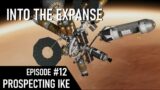 Into The Expanse Episode 12 – Prospecting Ike and prepping a surface base on DUNA