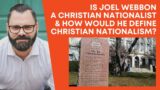 Is Joel Webbon A Christian Nationalist & How Would He Define Christian Nationalism?