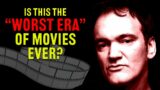 Is Tarantino Right About This Era of Movies?