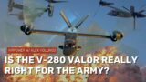 Is the V-280 Valor the right choice for the Army?