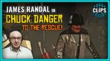 JAMES RANDAL IN CHUCK DANGER TO THE RESCUE!