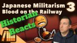Japanese Militarism – Blood on the Railway (Historian Reacts)
