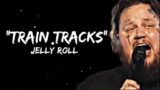 Jelly Roll – "Train Tracks" ( Song )
