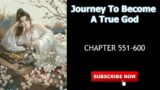 Journey To Become A True God Chapter 551-600
