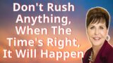 Joyce Meyer 2022 – Don't Rush Anything, When The Time's Right, It Will Happen