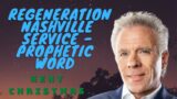 KENT CHRISTMAS – REGENERATION NASHVILLE SERVICE – PROPHETIC WORD – MUST HEAR