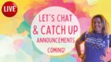 LIVE: Let's Chat! & BIG Announcements