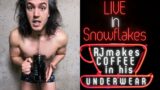 LIVE in Snowflakes – RJ Makes Coffee In His Underwear