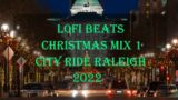 LOFI Christmas Beats Mix 1 | Raleigh city ride 2022 | Study music | Relax & Sleep songs | Hip Hop