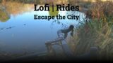 Lofi | Rides. Escape the City [hip hop beats to relax]