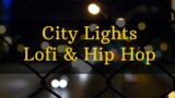 Lofi & Hip Hop Beats while watching city lights | Chill Beats To Concentrate & Relax | Cozy Music
