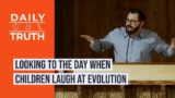 Looking To The Day When Children Laugh At Evolution