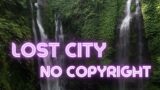 Lost City : Uplifting Cinematic – No Copyright / Background Music Royalty Free #nocopyrightmusic