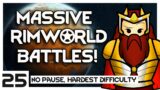 MASSIVE RIMWORLD BATTLES!  [RimWorld  Biotech Dwarf Run 25]