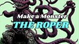 Make a Monster: DnD Roper – Crazy abilities…