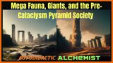Mega Fauna, Giants, and the Pre-Cataclysm Pyramid Society – Autodidactic Alchemist