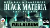 Mega Ran x GameChops – Black Materia Remake (FULL ALBUM)