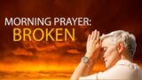 Morning Prayer I Healing Broken Pieces I God is My Business Plan