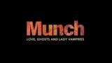 Munch: Love, Ghosts and Lady Vampires – Official Trailer (AU)