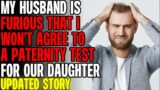 My Husband Is Furious I Won't Agree To A Paternity Test r/Relationships