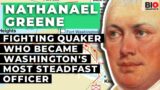 Nathanael Greene – The Fighting Quaker Who Became Washington's Most Steadfast Officer