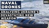 Naval Drones: Analyzing Ukraine's Devastating New Weapon