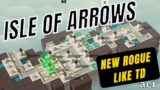 New Rogue Like TD – Isle of Arrows