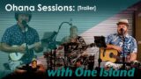 #OHANASESSIONS (Official Trailer) One Island