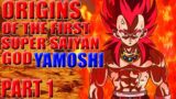 Origins Of Yamoshi The First Super Saiyan God