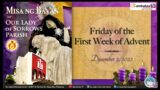 Our Lady of Sorrows Parish | December 2, 2022 6AM | Friday of the First Week of Advent