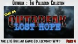 Outbreak The Palladium Collection | 110$ Game Collection? | Game #4 | Lost Hope