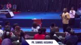 PASTOR SAMUEL KASANKA – LIVE