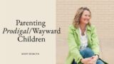 Parenting Your Wayward Adult Kids with Joy with Mary DeMuth
