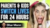 Parents & Kids SWITCH LIVES For 24 HOURS ft. @rebeccazamolo  | Dhar Mann