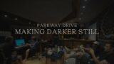 Parkway Drive – Making 'Darker Still'