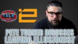 Pete Turner Talks LEAVING Ellusionist | Talk Magic #203