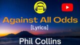 Phil Collins:Against All Odds(Take a Look at Me Now)(Lyrics)#Philcollins#lyrics#lyricsvideo