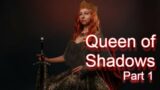 Queen of Shadows Part 1
