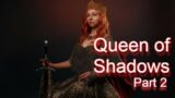 Queen of Shadows Part 2