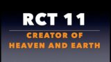 RCT 11:  Creator of Heaven and Earth