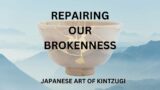 REPAIRING OUR BROKENNESS