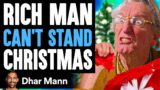 RICH MAN Can't Stand CHRISTMAS, What Happens Is Shocking | Dhar Mann