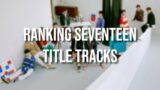 Ranking Seventeen Title Tracks (Korean TT)